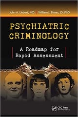 Psychiatric Criminology A Roadmap For Rapid Assessment 2021 By Liebert JA