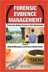 Forensic Evidence Management From The Crime Scene To The Courtroom 2021 By Mozayani A