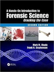 A Hands On Introduction To Forensic Science Cracking The Case 2nd Edition 2021 By Okuda MM