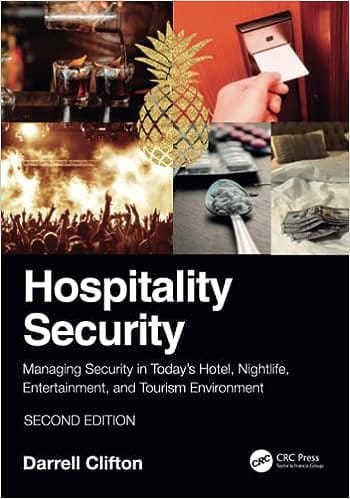 Hospitality Security Managing Security in Today?s Hotel, Nightlife, Entertainment, and Tourism Environment 2nd Edition 2023 By Darrell Clifton