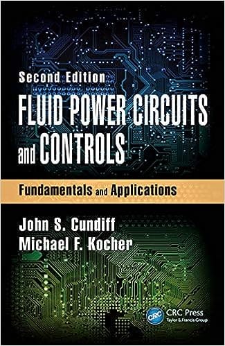 Fluid Power Circuits And Controls Fundamentals And Applications 2nd Edition 2020 By Cundiff J. S.