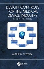 Design Controls For The Medical Device Industry 3rd Edition 2020 By Teixeira M B