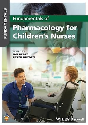 Fundamentals Of Pharmacology For Childrens Nurses 2022 By Peate I