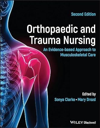 Orthopaedic And Trauma Nursing An Evidence Based Approach To Musculoskeletal Care 2nd Edition 2022 By Clarke S