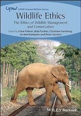 Wildlife Ethics The Ethics Of Wildlife Management And Conservation 2023 By Palmer C