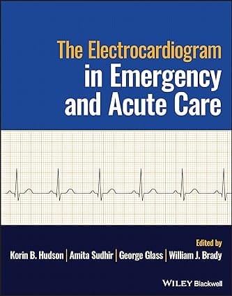 The Electrocardiogram In Emergency And Acute Care 2023 By Hudson KB