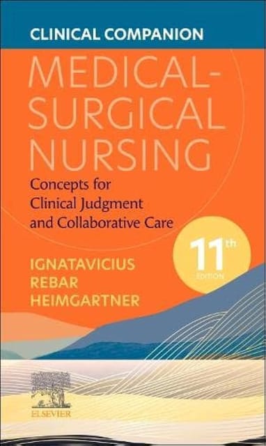 Clinical Companion Medical Surgical Nursing Concepts For Clinical Judgment And Collaborative Care 11th Edition 2024 By Ignatavicius DD
