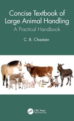 Concise Textbook Of Large Animal Handling A Practical Handbook  2023 By Chastain C B