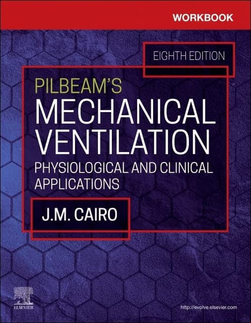 Workbook For Pilbeams Mechanical Ventilation Physiological And Clinical Applications 8th Edition 2024 By J.M .Cairo