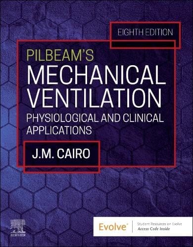 Pilbeams Mechanical Ventilation Physiological And Clinical Applications With Access Code 8th Edition 2024 By James M. Cairo