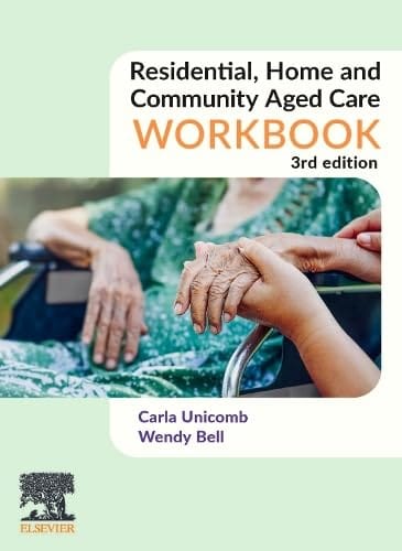 Residential Home And Community Aged Care Workbook 3rd Edition 2024 By Carla Unicomb