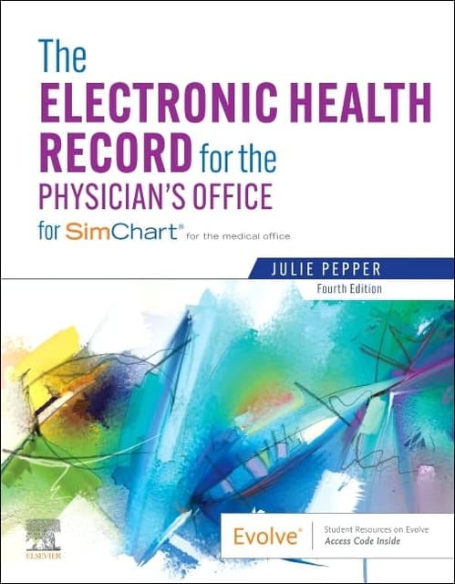 The Electronic Health Record For The Physicians Office For Simchart For The Medical Office With Access Code 4th Edition 2024 By Julie Pepper