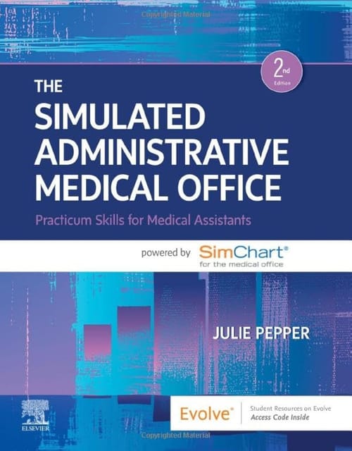 The Simulated Administrative Medical Office Practicum Skills For Medical Assistants With Access Code 2nd Edition 2023 By Julie Pepper