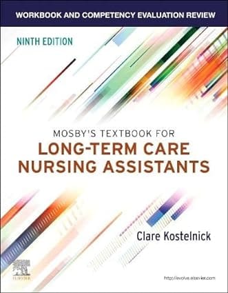 Workbook And Competency Evaluation Review For Mosbys Textbook For Long Term Care Nursing Assistants 9th Edition 2024 By Kostelnick C.