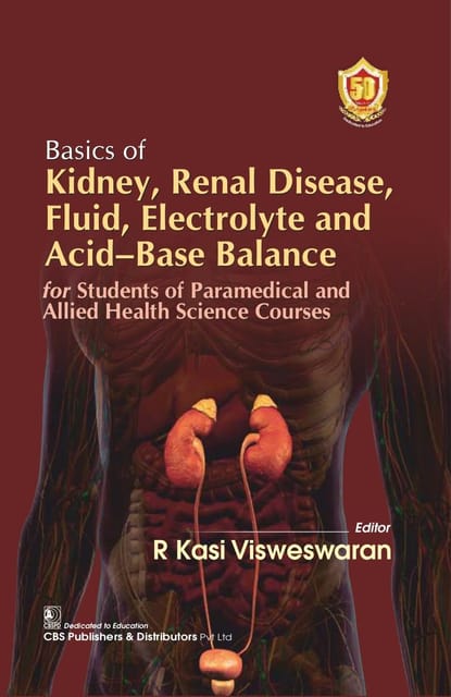 Basics of Kidney, Renal Disease, Fluid, Electrolyte and Acid?Base Balance 2024 By R Kasi Visweswaran