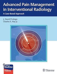 Advanced Pain Management in Interventional Radiology A Case-Based Approach 2023 By John Prologo