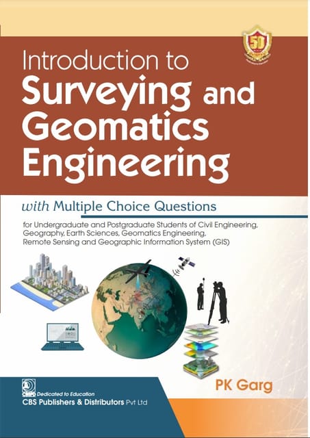 Introduction to Surveying and Geomatics Engineering 1st Edition 2024 By PK Garg