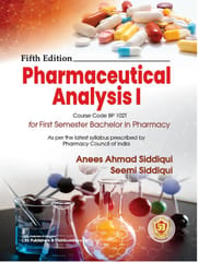 Pharmaceutical Analysis I for First Semester Bachelor in Pharmacy 5th Edition 2024 By Anees Ahmad Siddiqui