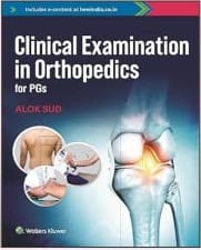 Clinical Examination in Orthopaedics for PGs 1st Edition 2024 By Alok Sud