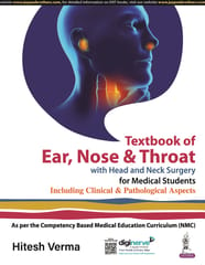 Textbook of Ear, Nose and Throat with Head and Neck Surgery for Medical Students 1st Edition 2024 By Hitesh Verma