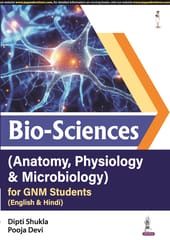 Bio-Sciences (Anatomy, Physiology & Microbiology) for GNM Students (English & Hindi) 1st Edition 2024 By Dipti Shukla