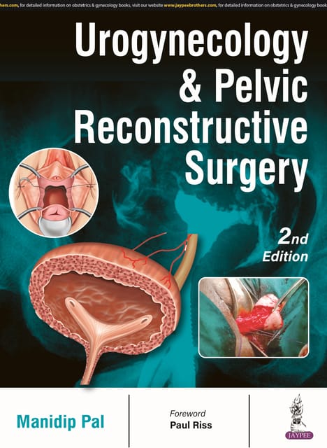 Urogynecology & Pelvic Reconstructive Surgery 2nd Edition 2024 By Manidip Pal