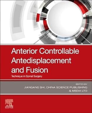 Anterior Controllable Antedisplacement And Fusion Technique In Spinal Surgery  2024 By Shi J