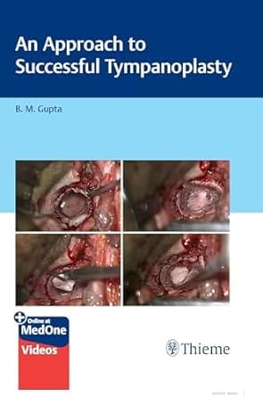 An Approach To Successful Tympanoplasty With Access Code  2024 By Gupta BM