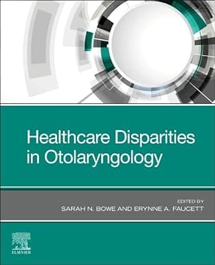 Healthcare Disparities In Otolaryngology  2024 By Bowe SN