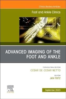Advanced Imaging Of The Foot And Ankle An Issue Of Foot And Ankle Clinics Of North America  2023 By Fritz J