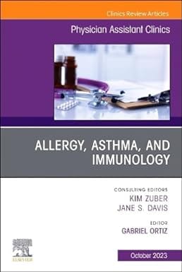 Allergy Asthma And Immunology An Issue Of Physician Assistant Clinics 2023 By Ortiz G