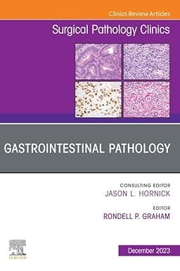 Gastrointestinal Pathology An Issue Of Surgical Pathology Clinics  2023 By Graham RP