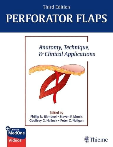 Perforator Flaps Anatomy, Technique, & Clinical Applications 3rd Edition 2024 By Blondeel