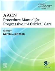 AACN Procedure Manual for Progressive and Critical Care 8th Edition 2023 By Karen L Johnson