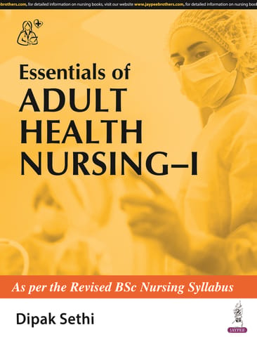 Essentials Of Adult Health Nursing- I 1st Edition 2024 By Dipak Sethi