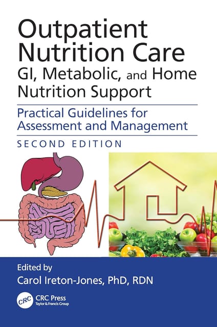 Outpatient Nutrition Care Gi Metabolic And Home Nutrition Support Practical Guidelines For Assessment And Management 2nd Edition 2024 By Ireton-Jones C