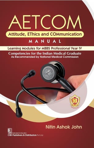 Aetcom Attitude Ethics And Communication Manual Learning Modules For Mbbs Professional Year IV 2024 By Nitin Ashok John