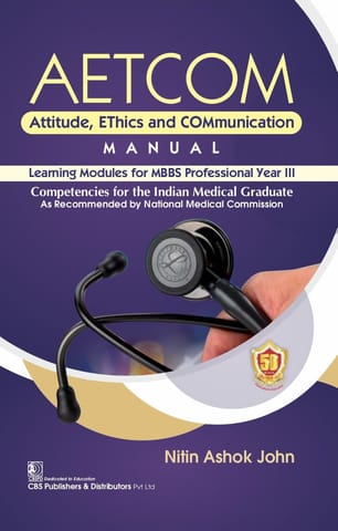 Aetcom Attitude Ethics And Communication Manual Learning Modules For Mbbs Professional Year III  2024 By Nitin Ashok John