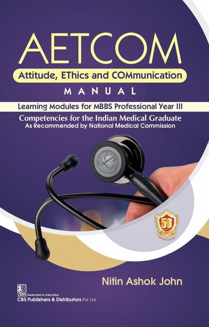 Aetcom Attitude Ethics And Communication Manual Learning Modules For Mbbs Professional Year III  2024 By Nitin Ashok John