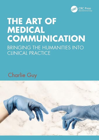 The Art Of Medical Communication Bringing The Humanities Into Clinical Practice  2024 By Guy C