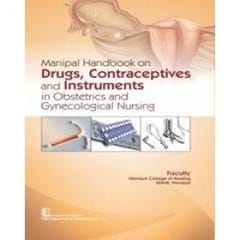 Manipal Handbook On Drugs Contraceptives And Instruments In Obstetrics And Gynecological Nursing   2024 By Manipal College Of Nursing