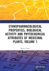 Ethnopharmacological Properties Biological Activity And Phytochemical Attributes Of Medicinal Plants Volume 1  2024 By Singh B
