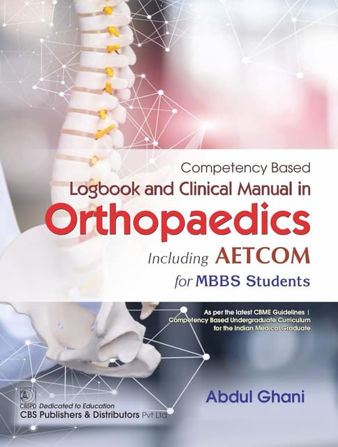 Competency Based Logbook And Clinical Manual In Orthopaedics Including Aetcom For Mbbs Students (Pb 2024) 2024 By Abdul Ghani