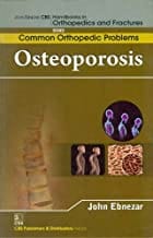 John Ebnezar CBS Handbooks in Orthopedics and Fractures: Common Orthopedic Problems  : Osteoporosis   2012 By Ebnezar John