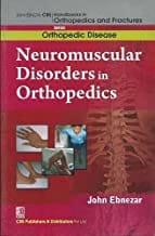 John Ebnezar CBS Handbooks in Orthopedics and Fractures: Orthopedic Disease :Neuromuscular Disorders in Orthopedics   2012 By Ebnezar John