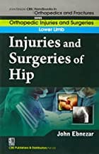 John Ebnezar CBS Handbooks in Orthopedics and Fractures: Orthopedic Injuries and Surgeries : Lower Limb : Injuries and Surgeries of Hip  2012 By Ebnezar John