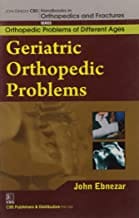 John Ebnezar CBS Handbooks in Orthopedics and Fractures: Orthopedic Problems of Different Ages : Geriatric Orthopedic Problems  2012 By Ebnezar John