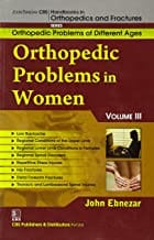 John Ebnezar CBS Handbooks in Orthopedics and Fractures: Orthopedic Problems of Different Ages : Orthopedic Problems in Women  III 2012 By Ebnezar John