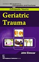 John Ebnezar CBS Handbooks in Orthopedics and Fractures: Orthopedic Trauma: Geriatric Trauma  2012 By Ebnezar John