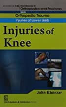 John Ebnezar CBS Handbooks in Orthopedics and Fractures: Orthopedic Trauma: Injuries of Lower Limb :Injuries of Knee 2012 By Ebnezar John